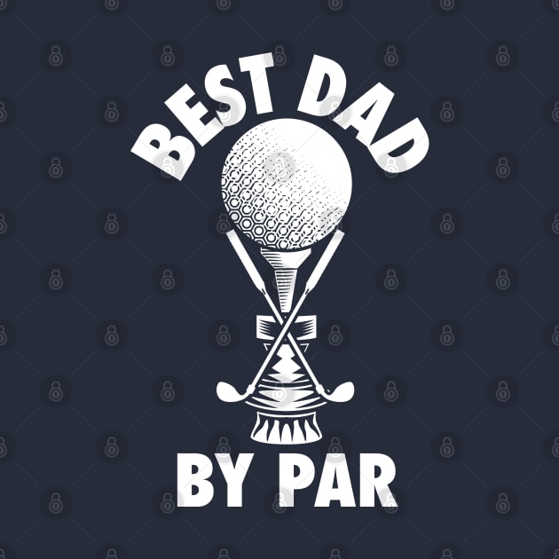 Best Dad by Par - Golf Gift for Father's Day by G! Zone