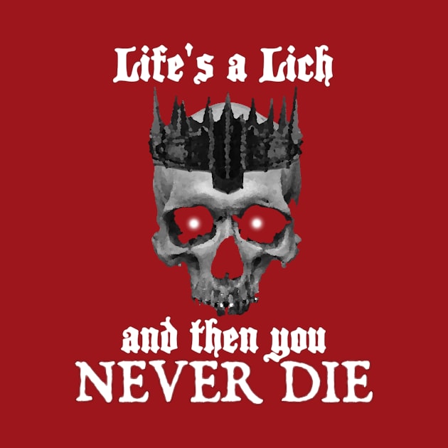 Life's a Lich by GeekTragedy