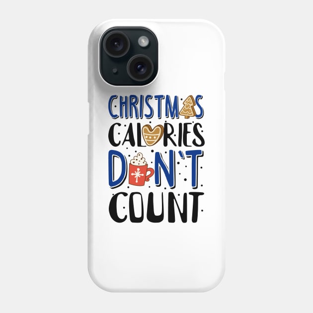 Ugly Christmas Sweatshirt. Christmas Calories Don't Count. Phone Case by KsuAnn