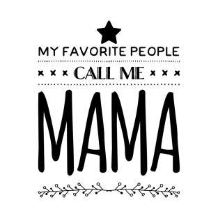 My Favorite People Call Me Mama T-Shirt