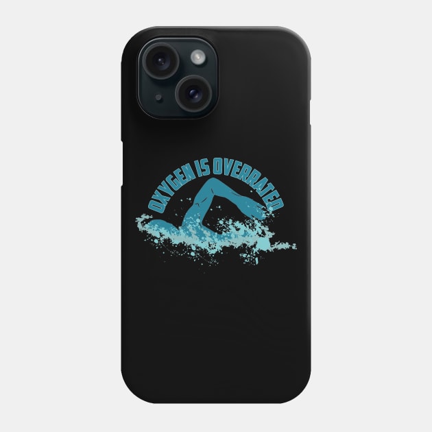 Oxygen Is Overrated - Funny Swimming Phone Case by fabecco