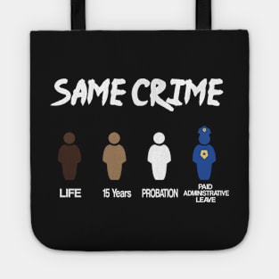 Same Crime , Black Lives Matter T-shirt Tote