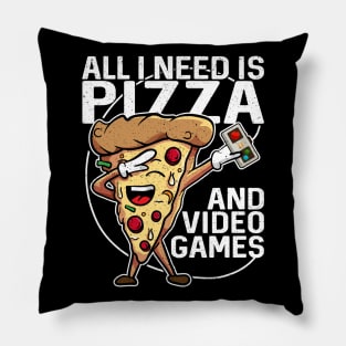 All I Need Is Pizza And Video Games Pillow