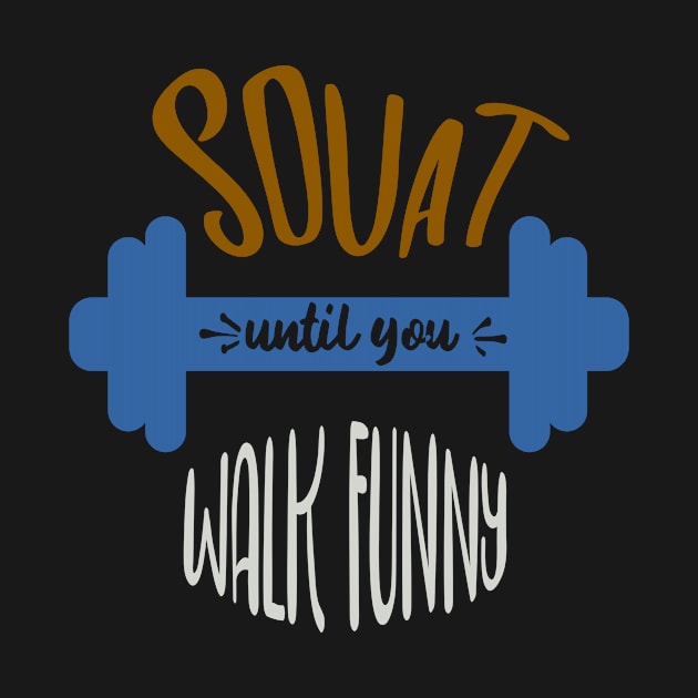 Squat Until You Walk Funny by Fox1999