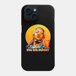 you big dummy Phone Case