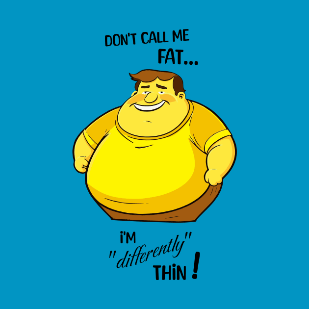 Don't call me fat, I'm differently thin - Male version by Jumpeter