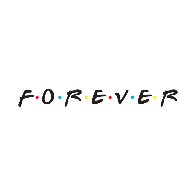 FOREVER - Forever - T-Shirt | TeePublic
