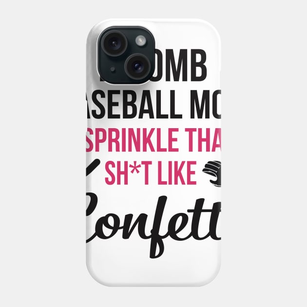 F-bomb Baseball Mom I Sprinkle That Sht Like Confetti Phone Case by heryes store