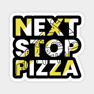 Next stop pizza modern typography design Magnet