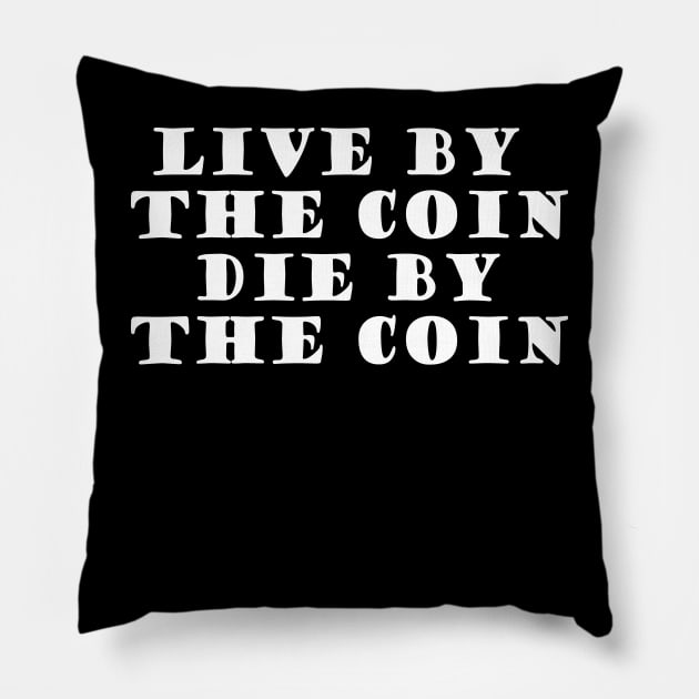 Live By The Coin Die By The Coin Pillow by SubtleSplit