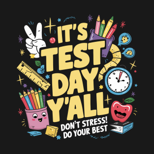 It's Test Day Yall Don't Stress Just Do your Best T-Shirt