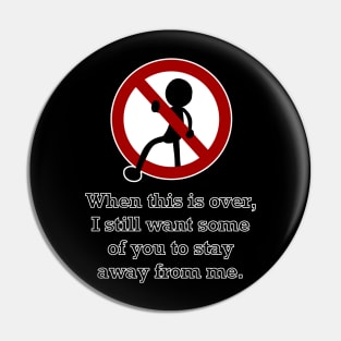 Stay Away From Me V.2 (Large Design) Pin
