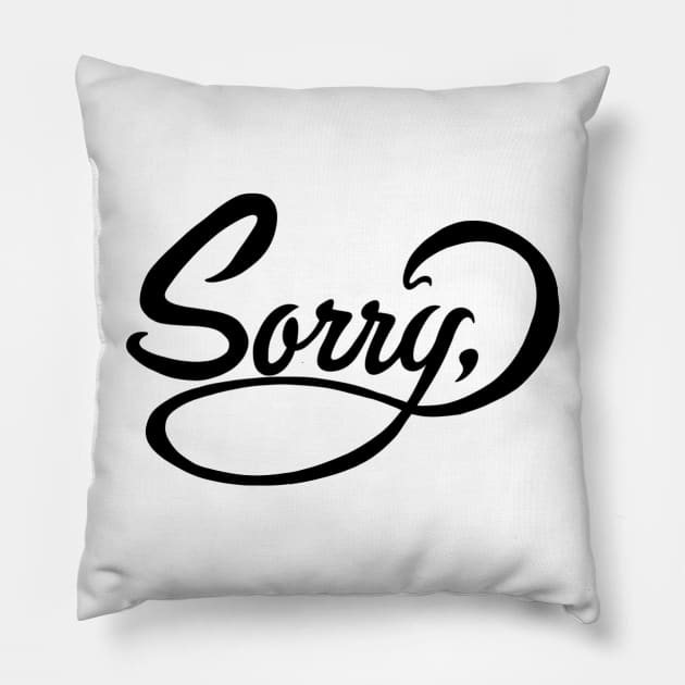 SORRY Pillow by Morick