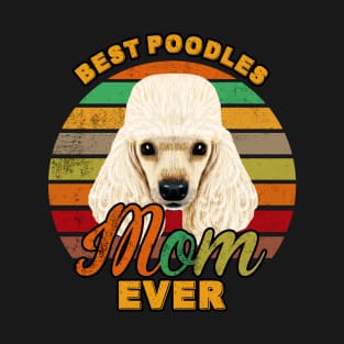 Best Poodles Mom Ever T-Shirt