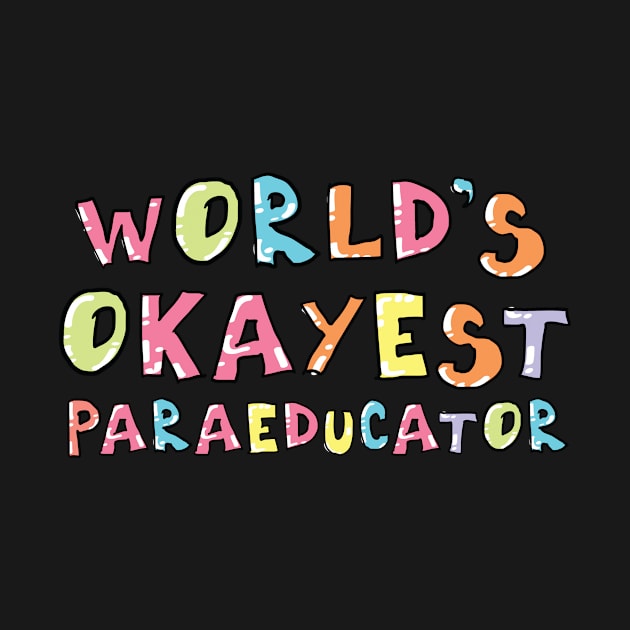 World's Okayest Paraeducator Gift Idea by BetterManufaktur