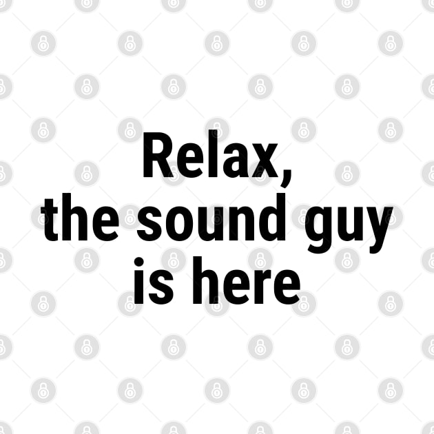 Relax the sound guy is here Black by sapphire seaside studio