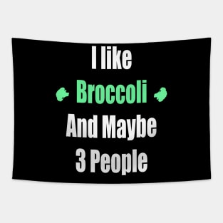 I like Broccoli And Maybe 3 People Funny Tapestry