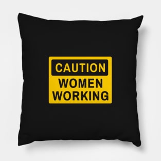 Caution women working, funny sign Pillow