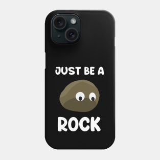 Just be a rock....Existensial Quote design Phone Case