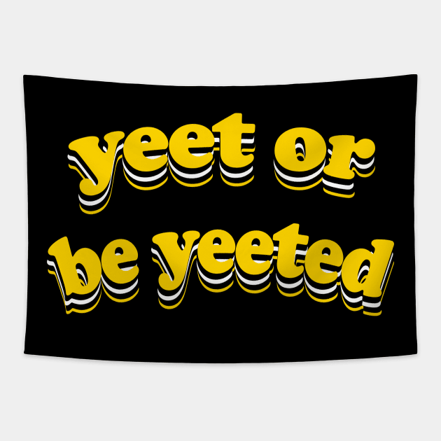 Yeet or Be Yeeted Tapestry by iconicole