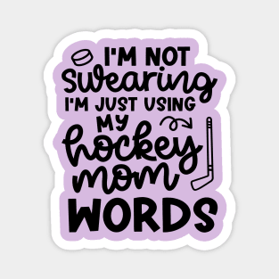 I'm Not Swearing I'm Just Using  My Hockey Mom Work Ice Hockey Field Hockey Cute Funny Magnet