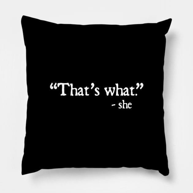 That's What She Said Joke Pillow by ShirtHappens