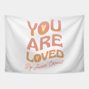 You Are Loved By Jesus Christ Tapestry