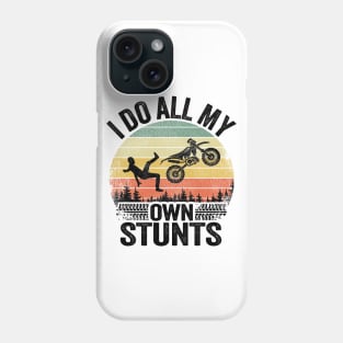 I Do All My Own Stunts Funny Motocross Phone Case