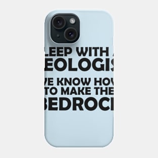Geologist Funny Quote | BedRock Phone Case