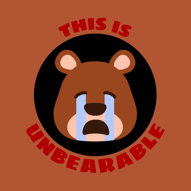 This Is Unbearable | Bear Pun by Allthingspunny