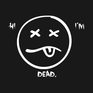 Hi, I'm Dead, T-Shirt