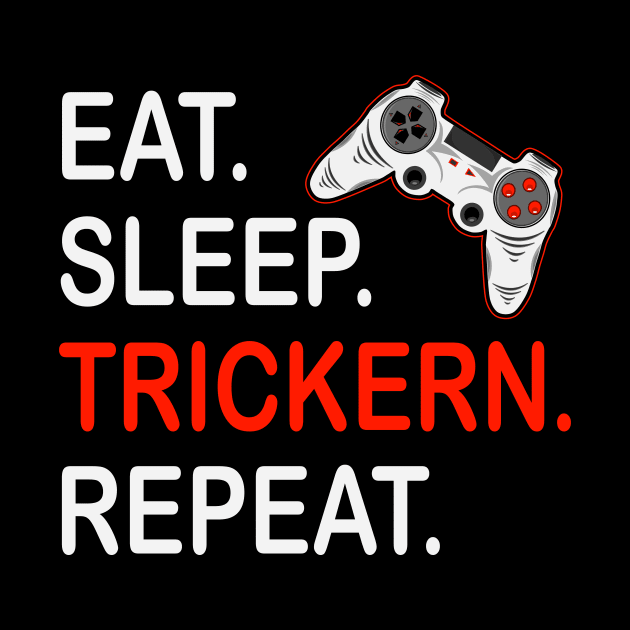 Eat Sleep Trickers Repeat Gaming Gamer Gamer Gift by RRDESIGN