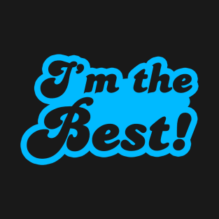 Im The Best T-Shirt