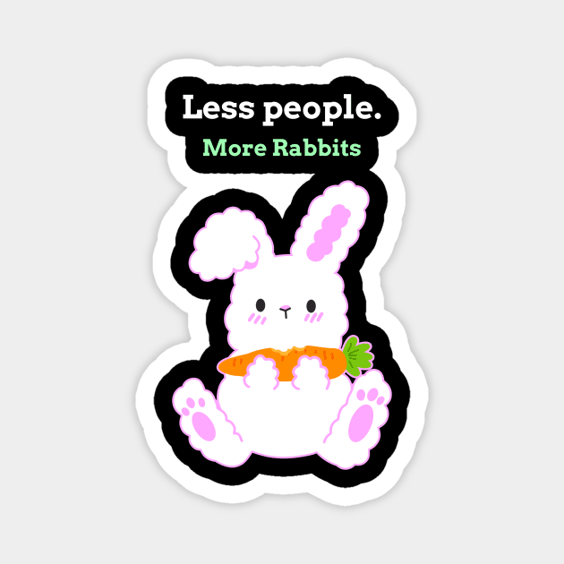 Less People More Rabbits Magnet by Small Furry Friends