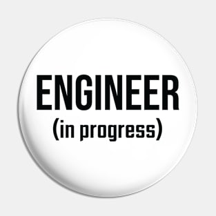 Engineer, In Progress - Funny Engineering Student Design Pin