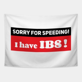 Sorry for speeding I have IBS ,Ibs meme ,Funny car bumper Tapestry