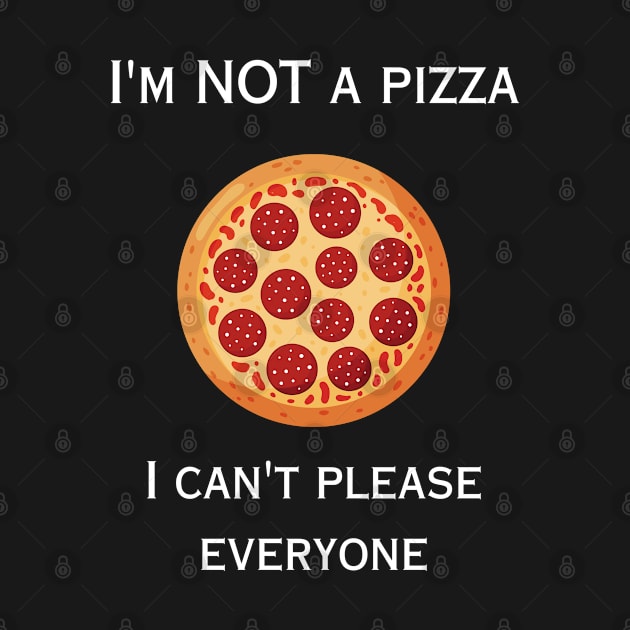 I'm NOT a Pizza FUNNY by Kicker Creations