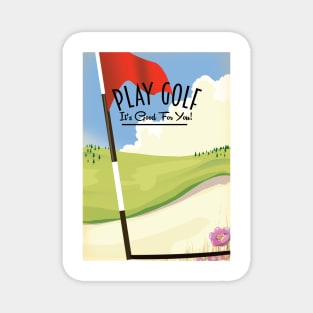 Play Golf! Its good for you! Magnet