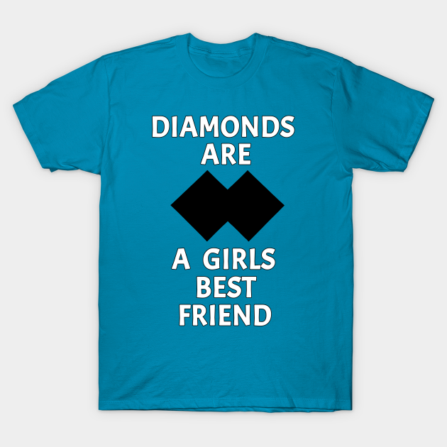 Discover Diamonds Are A Girls Best Friend - Diamonds Are A Girls Best Friend - T-Shirt