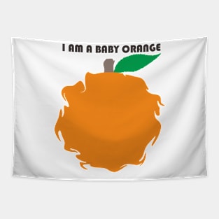 I AM A BABY ORANGE Tapestry