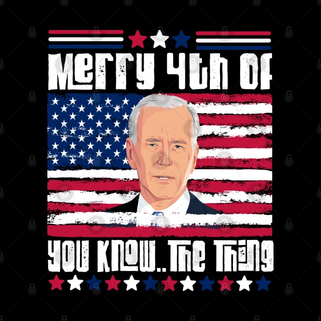 Funny Biden Confused Merry Happy 4th of You Know..The Thing 4th Of July by happy6fox