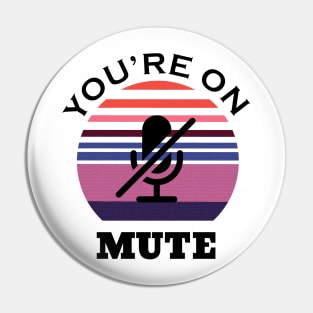 You are on mute retro Pin