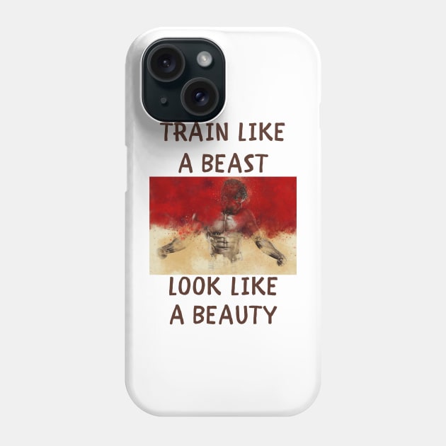 Train like a beast look like a beauty Phone Case by IOANNISSKEVAS