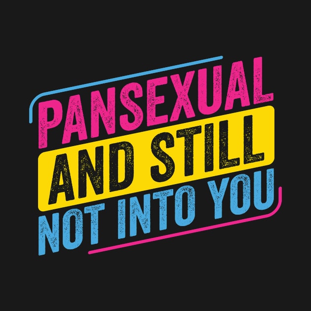 Pansexual Pan and Still not into You Funny Pan Pride LGBT by Dr_Squirrel