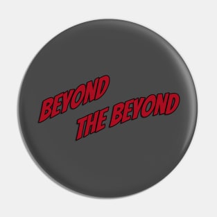 Beyond the Beyond Pin