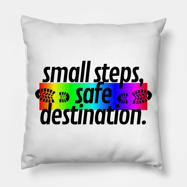 small steps, safe destination. Pillow by JENNEFTRUST
