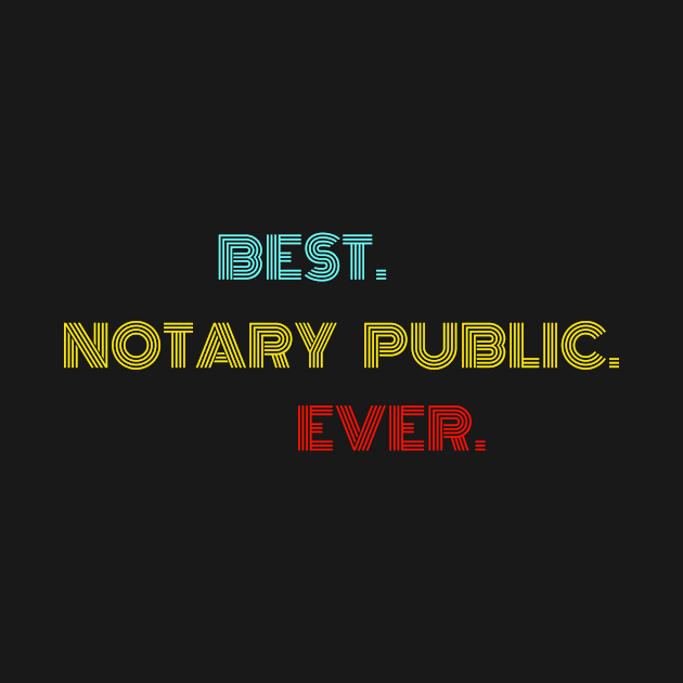 Best. Notary Public. Ever. - With Vintage, Retro font by divawaddle