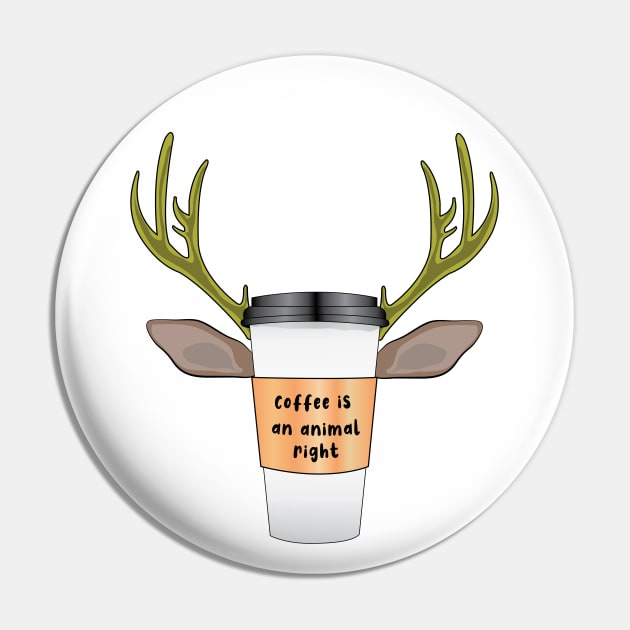 Coffee Is An An Animal Right, Deer Coffee Pin by ArticArtac