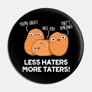 Less Haters More Taters Cute Potato Pun Pin