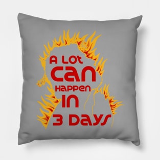 a lot can happen in 3 days Pillow